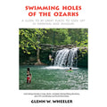 Pre-Owned Swimming Holes of the Ozarks: A Guide to 85 Great Places to Cool Off in Arkansas and (Paperback 9781882906512) by Glenn W Wheeler