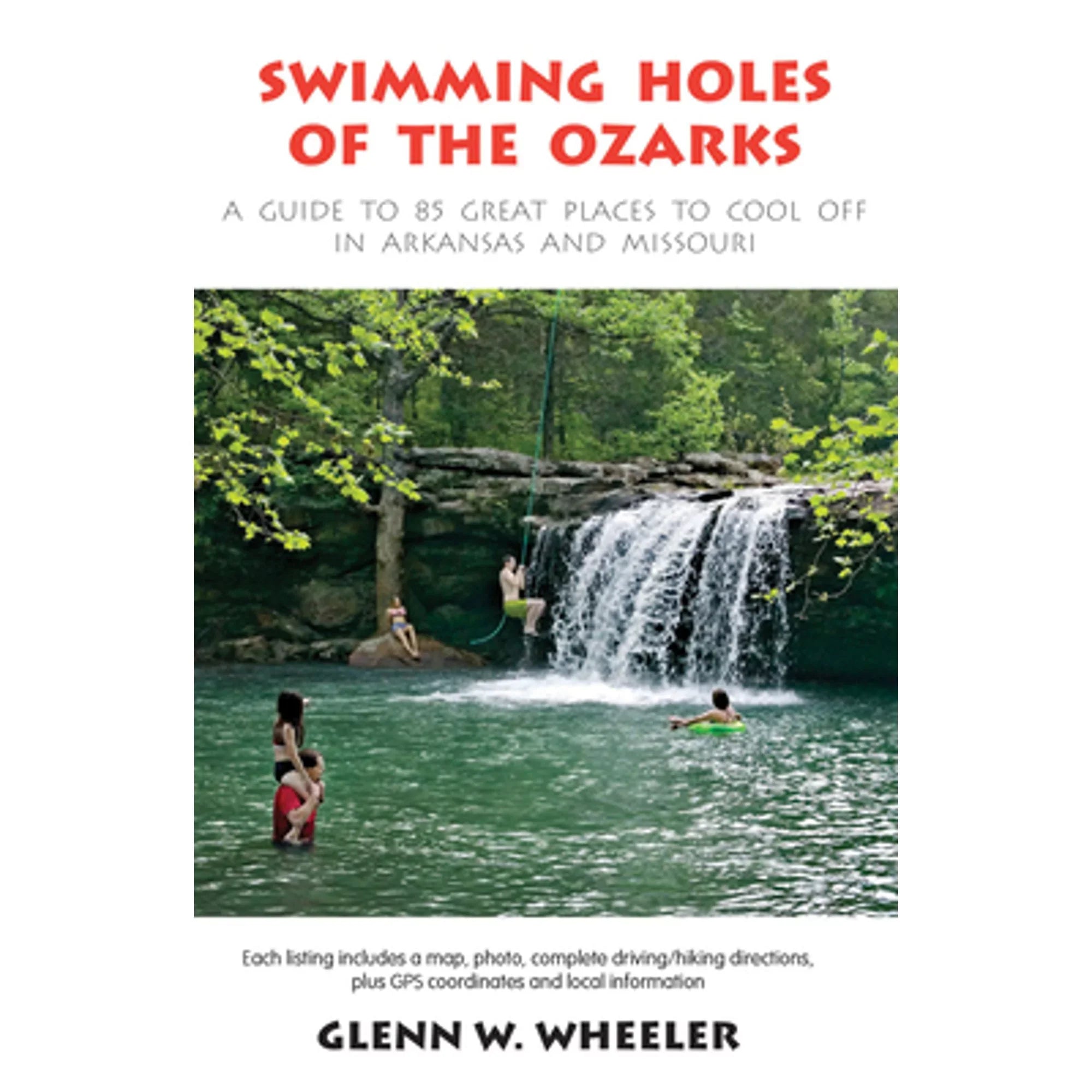 Pre-Owned Swimming Holes of the Ozarks: A Guide to 85 Great Places to Cool Off in Arkansas and (Paperback 9781882906512) by Glenn W Wheeler