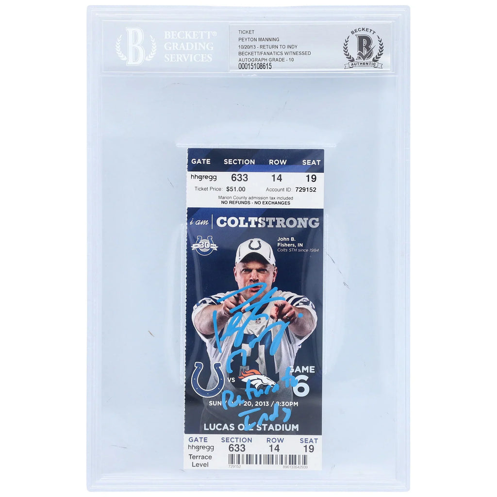 Peyton Manning Denver Broncos Autographed Blue Ticket from October 20, 2013 with "Return to Indy" Inscription - Beckett/Fanatics Graded 10 - Fanatics Authentic Certified